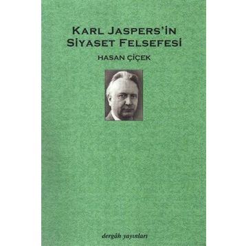 KARL JASPERS´IN SIYASET FELSEFESI - HASAN ÇİÇEK