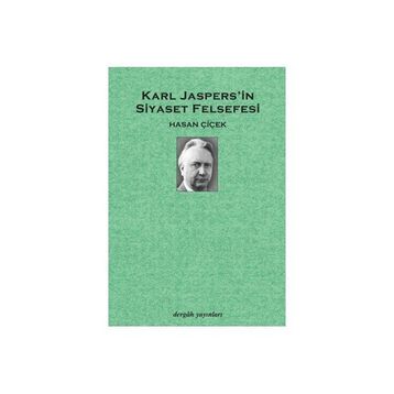 KARL JASPERS´IN SIYASET FELSEFESI - HASAN ÇİÇEK