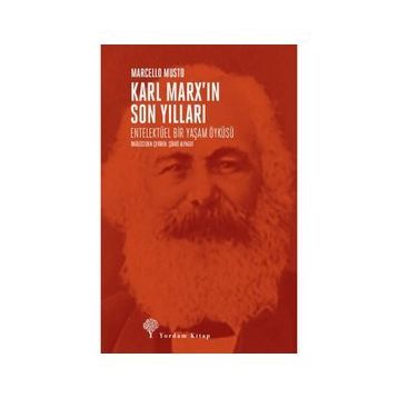 Karl Marx'ın Son Yılları - Marcello Musto