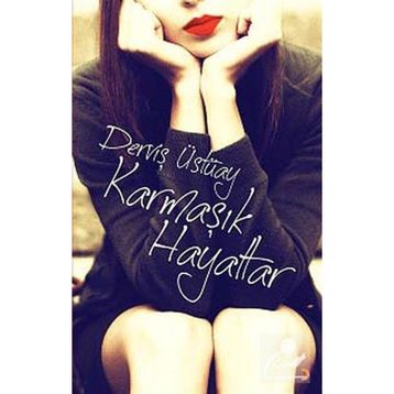 Karmaşık Hayatlar - Derviş Üstüay