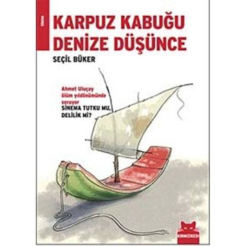 KARPUZ KABUĞU DENIZE DÜŞÜNCE - SEÇİL BÜKER