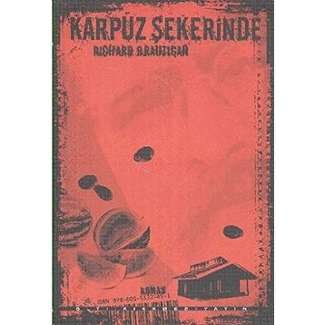 KARPUZ ŞEKERİNDE - RICHARD BRAUTIGAN
