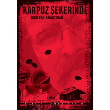 KARPUZ ŞEKERİNDE - RICHARD BRAUTIGAN