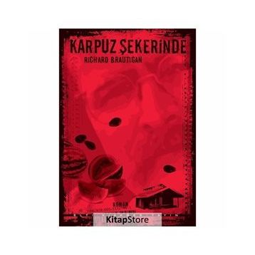 KARPUZ ŞEKERİNDE - RICHARD BRAUTIGAN