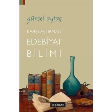 KARŞILAŞTIRMALI EDEBIYAT BILIMI - GÜRSEL AYTAÇ