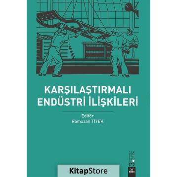 Karşılaştırmalı Endüstri Ilişkileri - Ramazan Tiyek