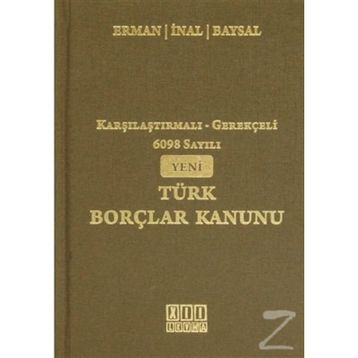 KARŞILAŞTIRMALI - GEREKÇELİ 6098 SAYILI YENI TÜRK BORÇLAR KANUNU - KOLEKTIF