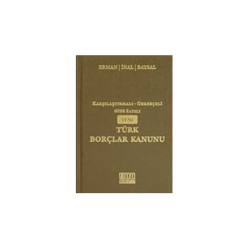 KARŞILAŞTIRMALI - GEREKÇELİ 6098 SAYILI YENI TÜRK BORÇLAR KANUNU - KOLEKTIF
