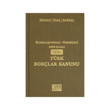 KARŞILAŞTIRMALI - GEREKÇELİ 6098 SAYILI YENI TÜRK BORÇLAR KANUNU - KOLEKTIF