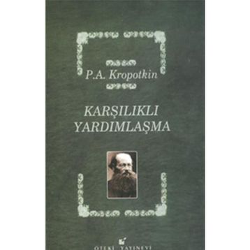 KARŞILIKLI YARDIMLAŞMA - PYOTR KROPOTKIN