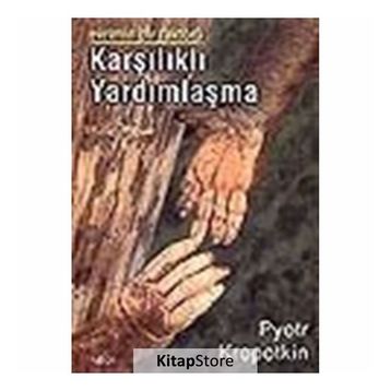 KARŞILIKLI YARDIMLAŞMA - PYOTR KROPOTKIN