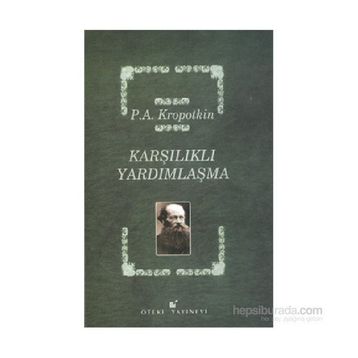 KARŞILIKLI YARDIMLAŞMA - PYOTR KROPOTKIN