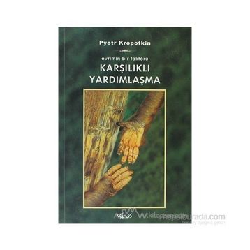 KARŞILIKLI YARDIMLAŞMA - PYOTR KROPOTKIN