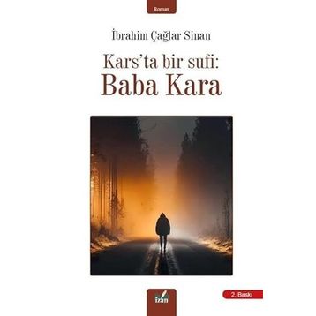 Kars'ta Bir Sufi: Baba Kara - Karabeyoğlu İbrahim Çağlar Sinan