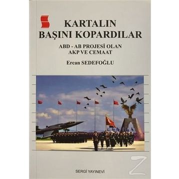 Kartalın Başını Kartalın Başını Kopardılar - Ercan Sedefoğlu: ABD - AB Projesi Olan AKP ve Cemaat