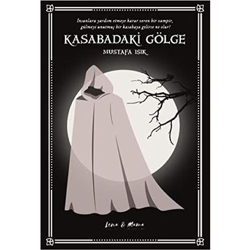 KASABADAKI GÖLGE - MUSTAFA IŞIK