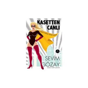 KASETTEN CANLI GÜÇLÜ, HASSAS, AKTIVIST YAZILAR - SEVIM GÖZAY