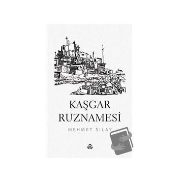 Kaşgar Ruznamesi - Mehmet Sılav