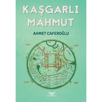 Kaşgarlı Mahmut - Ahmet Caferoğlu