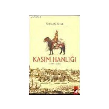 KASIM HANLIĞI (1445-1681) - SERKAN ACAR