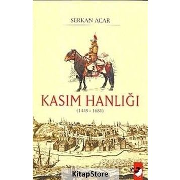 KASIM HANLIĞI (1445-1681) - SERKAN ACAR