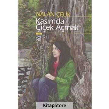 KASIMDA ÇİÇEK AÇMAK - NALAN ÇELİK