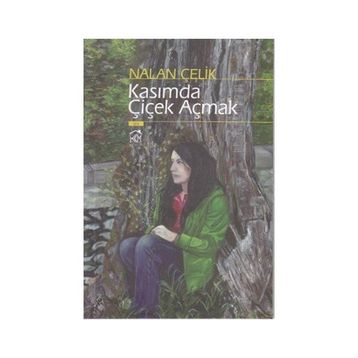 KASIMDA ÇİÇEK AÇMAK - NALAN ÇELİK