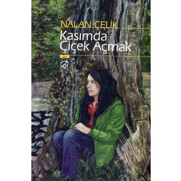 KASIMDA ÇİÇEK AÇMAK - NALAN ÇELİK