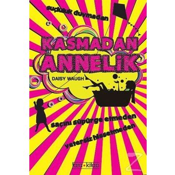 Kasmadan Annelik - Daisy Waugh