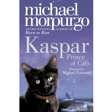 Kaspar : Prince Of Cats - Michael Morpurgo