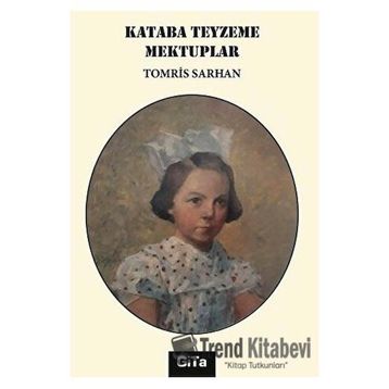 Kataba Teyzeme Mektuplar - Tomris Sarhan