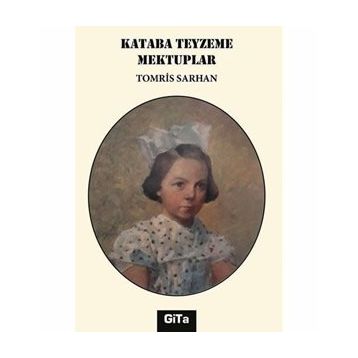 Kataba Teyzeme Mektuplar - Tomris Sarhan