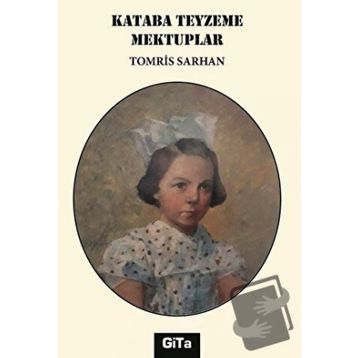 Kataba Teyzeme Mektuplar - Tomris Sarhan