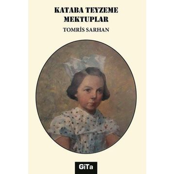 Kataba Teyzeme Mektuplar - Tomris Sarhan