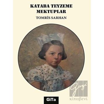 Kataba Teyzeme Mektuplar - Tomris Sarhan