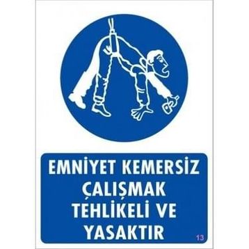 Katar Market Emniyet Kemersiz Çalışmak Tehlikeli ve Yasaktır Uyarı Levhası