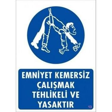 Katar Market Emniyet Kemersiz Çalışmak Tehlikeli ve Yasaktır Uyarı Levhası