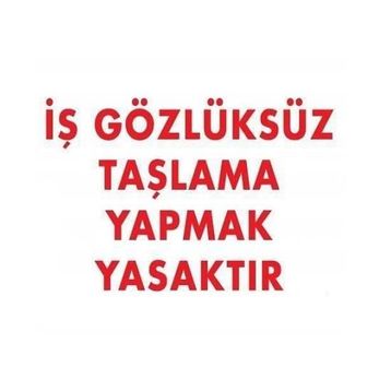 Katar Market İş Gözlüksüz Taşlama Yapmak Yasaktır Uyarı Levhası