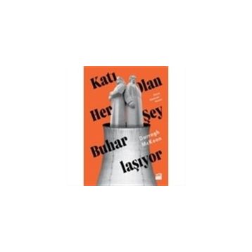 KATI OLAN HERŞEY BUHARLAŞIYOR MODERNITE DENEYIMI - MARSHALL BERMAN