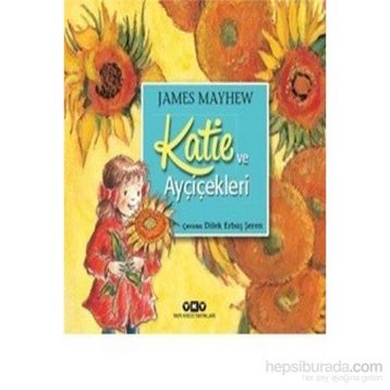 Katie ve Ayçiçekleri - James Mayhew