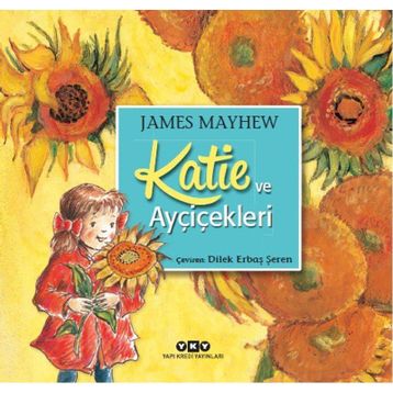 Katie ve Ayçiçekleri - James Mayhew