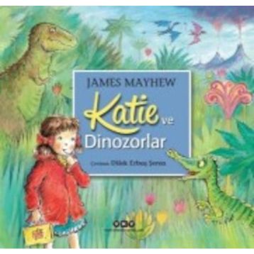 Katie ve Dinozorlar - James Mayhew