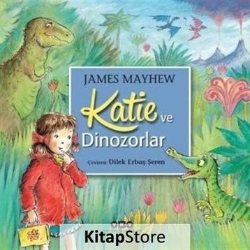 Katie ve Dinozorlar - James Mayhew