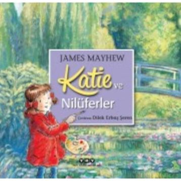 Katie ve Nilüferler - James Mayhew