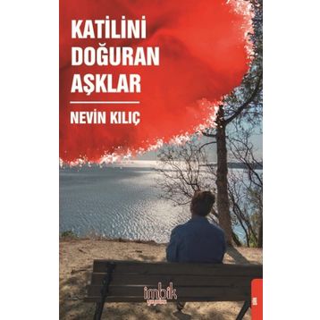 Katilini Doğuran Aşklar - Nevin Kılıç