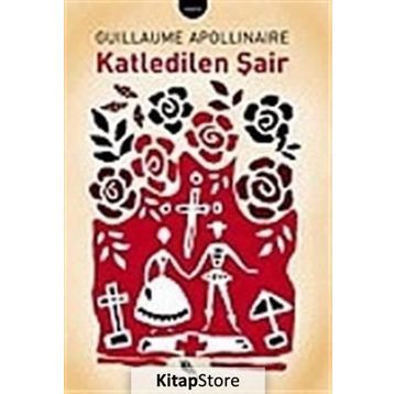 KATLEDILEN ŞAİR - GUILLAUME APOLLINALRE