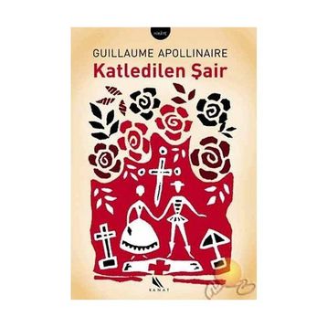 KATLEDILEN ŞAİR - GUILLAUME APOLLINALRE