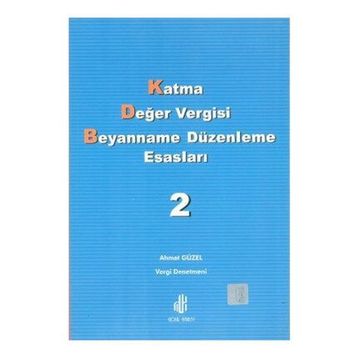 Katma Değer Vergisi Beyanname Düzenleme Esasları 2. Cilt - Ahmet Güzel