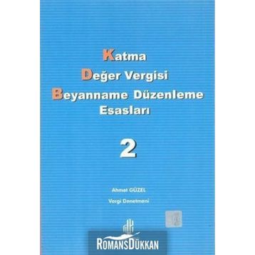 Katma Değer Vergisi Beyanname Düzenleme Esasları 2. Cilt - Ahmet Güzel