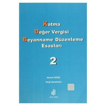 Katma Değer Vergisi Beyanname Düzenleme Esasları 2. Cilt - Ahmet Güzel